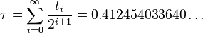   \tau = \sum_{i=0}^{\infty} \frac{t_i}{2^{i+1}} = 0.412454033640 \ldots 