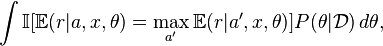 \int \mathbb{I}[\mathbb{E}(r|a,x,\theta) = \max_{a'} \mathbb{E}(r|a',x,\theta)] P(\theta|\mathcal{D}) \, d\theta,