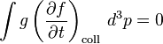 \int g \left(\frac{\partial f}{\partial t}\right)_\mathrm{coll}\,d^3p=0