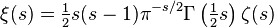 \xi(s) = \tfrac{1}{2} s(s-1) \pi^{-s/2} \Gamma\left(\tfrac{1}{2} s\right) \zeta(s)