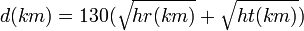 d(km) =130(\sqrt{hr(km)}+\sqrt{ht(km)})