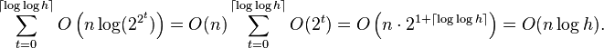  \sum_{t=0}^{\lceil \log\log h \rceil} O\left(n \log(2^{2^t})\right) = O(n) \sum_{t=0}^{\lceil \log\log h \rceil} O(2^t) = O\left(n \cdot 2^{1+\lceil \log\log h \rceil}\right) = O(n \log h).