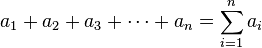 a_1 + a_2 + a_3 + \cdots + a_n = \sum_{i=1}^n a_i