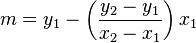 m=y_1-\left(\frac{y_2-y_1}{x_2-x_1}\right)x_1