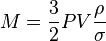 M = {3 \over 2} P V {\rho \over \sigma}