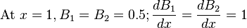 \mbox{At }x=1, B_1=B_2=0.5; \frac{dB_1}{dx}=\frac{dB_2}{dx}=1