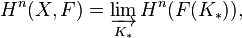 H^n (X, F) = \varinjlim_{K_*} H^n(F(K_*)),