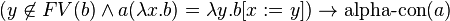 (y \not \in FV(b) \and a(\lambda x.b) = \lambda y.b[x:=y]) \to \operatorname{alpha-con}(a) 