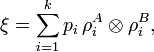 \xi = \sum_{i=1} ^k p_i \, \rho_i^A \otimes \rho_i^B, 