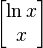  \begin{bmatrix} \ln x \\ x \end{bmatrix} 
