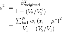 
\begin{align}
s^2\ &=  \frac{\hat \sigma^2_\mathrm{weighted}} {1 - \left(V_2 / V_1^2\right)} \\
&= \frac {\sum_{i=1}^N w_i \left(x_i - \mu^*\right)^2} {V_1 - \left(V_2 / V_1 \right)}
\end{align}
