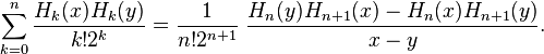 \sum_{k=0}^n \frac{H_k(x) H_k(y)}{k!2^k}= \frac{1}{n!2^{n+1}}~\frac{H_n(y)H_{n+1}(x)- H_n(x)H_{n+1}(y)}{x-y}.