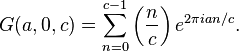 
G(a,0,c) = \sum_{n=0}^{c-1} \left(\frac{n}{c}\right) e^{2\pi i a n/c}.
