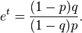 e^t = \frac{(1-p)q}{(1-q)p}.