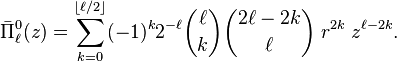 
\bar{\Pi}^0_\ell(z)
= \sum_{k=0}^{\left \lfloor \ell/2\right \rfloor} 
 (-1)^k 2^{-\ell} \binom{\ell}{k}\binom{2\ell-2k}{\ell} \; r^{2k}\; z^{\ell-2k}.
