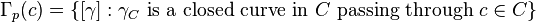 \Gamma_p(c) = \{ [\gamma] : \gamma_C \mbox{ is a closed curve in } C \mbox { passing through } c\in C \}