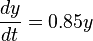 \frac{dy}{dt} = 0.85 y