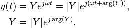 \begin{align}
  y(t) &= Ye^{j\omega t} = |Y|e^{j(\omega t + \arg(Y))}, \\
     Y &= |Y|e^{j\arg(Y)}.
\end{align}