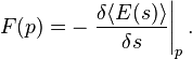 F(p) = - \left. \frac{\delta \langle E(s) \rangle} {\delta s} \right\vert_p.\,