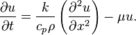 \frac{\partial u}{\partial t}= \frac{k}{c_p\rho} \left(\frac{\partial^2u}{\partial x^2}\right)-\mu u. 