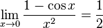 \lim_{x \to 0} \frac{1-\cos x}{x^2} = \frac{1}{2}