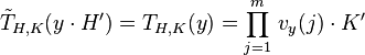 \tilde{T}_{H,K}(y\cdot H^\prime)=T_{H,K}(y)=\prod_{j=1}^m\,v_y(j)\cdot K^\prime