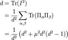  \begin{align} d &= \mathrm{Tr}(I^2) \\
&= \displaystyle \frac{1}{d^2} \sum_{\alpha,\beta} \mathrm{Tr}(\Pi_\alpha \Pi_\beta) \\
&= \displaystyle \frac{1}{d^2} \left( d^2 + \mu^2 d^2 (d^2-1) \right) 
\end{align} 