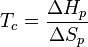 T_c = \frac{\Delta H_p}{\Delta S_p}