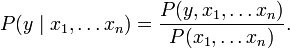 P(y\mid x_1, \ldots x_n)=\frac{P(y, x_1, \ldots x_n)}{P(x_1, \ldots x_n)}.