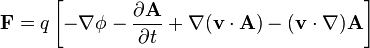 \mathbf{F} = q\left[-\nabla \phi- \frac{\partial \mathbf{A}}{\partial t}+ \nabla(\mathbf{v}\cdot\mathbf{A})-(\mathbf{v}\cdot\nabla)\mathbf{A} \right]