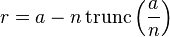 r = a - n \operatorname{trunc}\left(\frac{a}{n}\right)