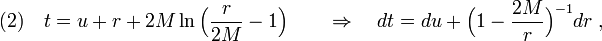 (2)\quad t=u+r+2M\ln\Big(\frac{r}{2M}-1\Big)\qquad\Rightarrow\quad dt=du+\Big( 1-\frac{2M}{r} \Big)^{-1}dr\;,