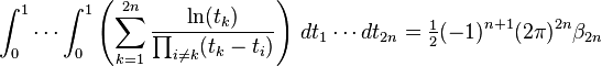 \int_0^1\cdots \int_0^1 \left(\sum_{k=1}^{2n} \frac{\ln(t_k)}{\prod_{i \neq k}(t_k-t_i)}\right)\, dt_1 \cdots dt_{2n}=\tfrac{1}{2}(-1)^{n+1}(2\pi)^{2n}\beta_{2n}