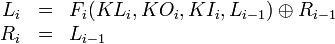 \begin{array}{rcl}L_i & = & F_i(KL_i,KO_i,KI_i,L_{i-1})\oplus R_{i-1} \\ R_i & = & L_{i-1}\end{array}