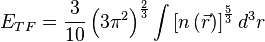 E_{TF}=\frac{3}{10}\left(3\pi^2\right)^{\frac{2}{3}}\int{\left[n\left(\vec{r}\right)\right]^{\frac{5}{3}}d^3r}