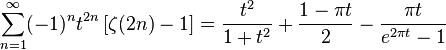 \sum_{n=1}^\infty (-1)^{n} t^{2n} \left[\zeta(2n)-1\right] =
\frac{t^2}{1+t^2} + \frac{1-\pi t}{2} - \frac {\pi t}{e^{2\pi t} -1} 