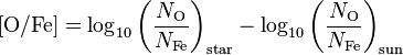  [\mathrm{O}/\mathrm{Fe}] = \log_{10}{\left(\frac{N_{\mathrm{O}}}{N_{\mathrm{Fe}}}\right)_\mathrm{star}} - \log_{10}{\left(\frac{N_{\mathrm{O}}}{N_{\mathrm{Fe}}}\right)_\mathrm{sun}}
