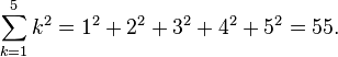 \sum_{k=1}^5 k^2 = 1^2 + 2^2 + 3^2 + 4^2 + 5^2 = 55.