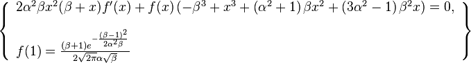 \left\{\begin{array}{l}
2 \alpha^2 \beta x^2 (\beta+x) f'(x)+f(x) \left(-\beta^3+x^3+
  \left(\alpha^2+1\right) \beta x^2+\left(3 \alpha^2-1\right) \beta^2 x\right)=0, \\[12pt]
f(1)=\frac{(\beta +1)
   e^{-\frac{(\beta -1)^2}{2 \alpha^2 \beta}}}{2 \sqrt{2 \pi} \alpha \sqrt{\beta }}
\end{array}\right\}
