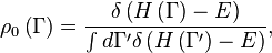 \rho _{0}\left( \Gamma\right) =\frac{\delta \left( H\left( \Gamma\right) -E\right) }{\int d\Gamma^{\prime }\delta \left( H\left( \Gamma^{\prime }\right) -E\right) },