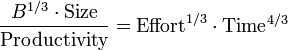 \frac {B^{1/3} \cdot \textrm{Size}}{ \textrm{Productivity} } = \textrm{Effort}^{1/3} \cdot \textrm{Time}^{4/3}