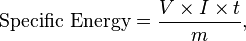 \text{Specific Energy} = \frac{V \times I \times t}m,