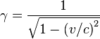 \gamma = \frac{1}{\sqrt{1-\left(v/c\right)^2}}