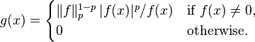 g(x) = \begin{cases}\|f\|_p^{1-p} \, |f(x)|^p / f(x)&\text{if }f(x)\not=0,\\ 0&\text{otherwise.}\end{cases}