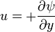 u=+{\frac {\partial \psi }{\partial y}}