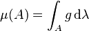  \mu(A) = \int_A g \, \mathrm{d} \lambda