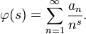 \varphi(s)=\sum^\infty_{n=1} \frac{a_n}{n^s}.