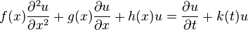  f(x) \frac{\partial^2 u}{\partial x^2} + g(x) \frac{\partial u}{\partial x}+h(x) u= \frac{\partial u}{\partial t}+k(t) u