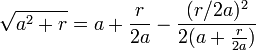 \sqrt{a^2+r} = a + \frac{r}{2a} - \frac{(r/2a)^2}{2(a+\frac{r}{2a})}