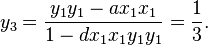 y_3 = \frac{y_1y_1-ax_1x_1}{1-dx_1x_1y_1y_1} = \frac{1}{3}.